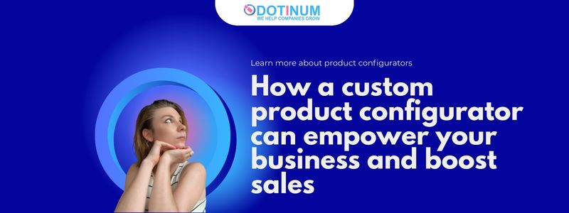 How a custom product configurator can empower your business and boost sales